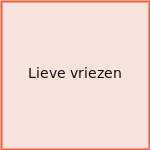 Lieve vriezen
